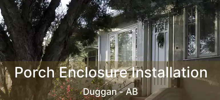  Porch Enclosure Installation Duggan - AB