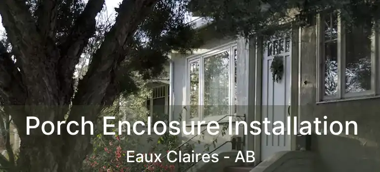 Porch Enclosure Installation Eaux Claires - AB
