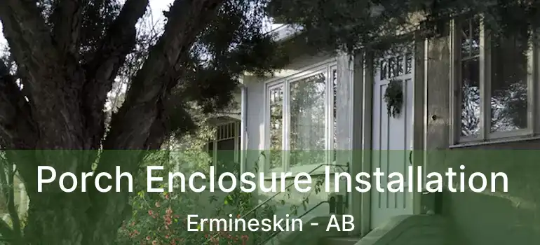 Porch Enclosure Installation Ermineskin - AB