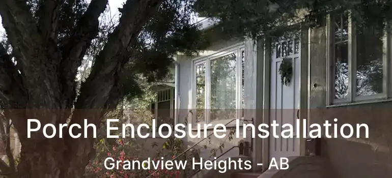  Porch Enclosure Installation Grandview Heights - AB