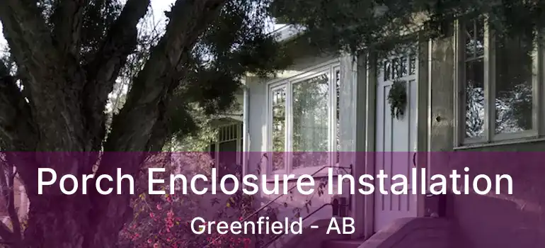  Porch Enclosure Installation Greenfield - AB