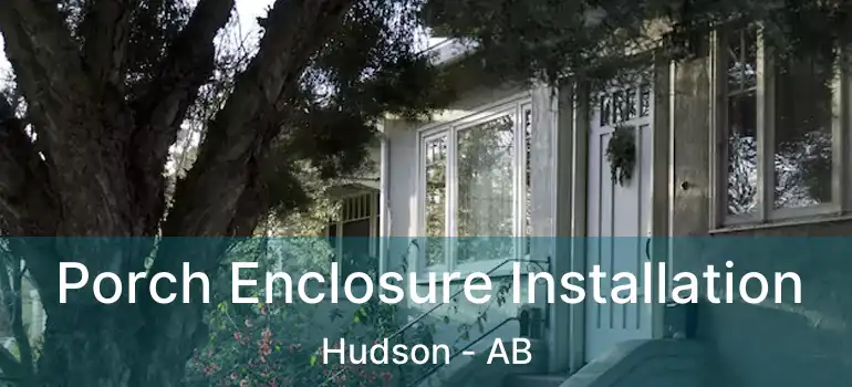  Porch Enclosure Installation Hudson - AB