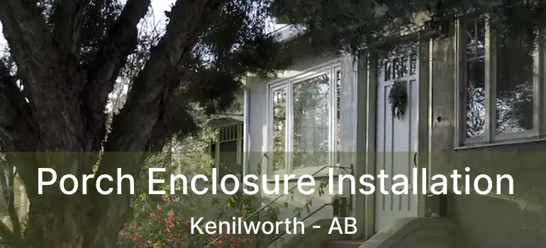  Porch Enclosure Installation Kenilworth - AB