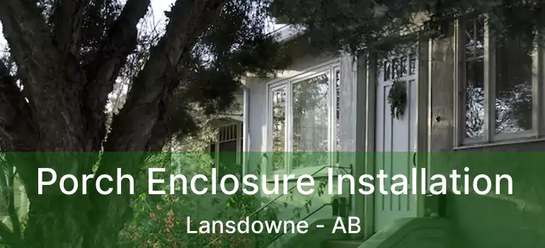  Porch Enclosure Installation Lansdowne - AB