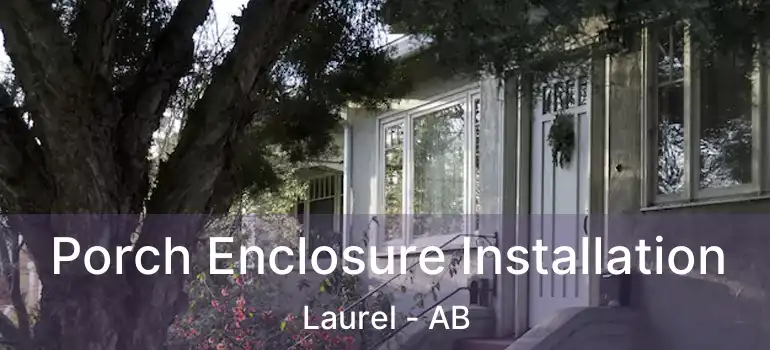  Porch Enclosure Installation Laurel - AB