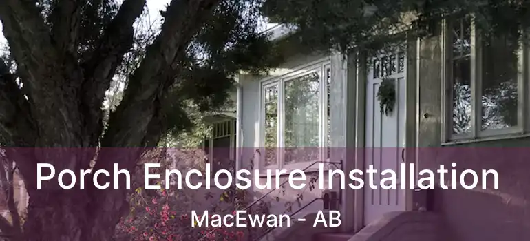  Porch Enclosure Installation MacEwan - AB