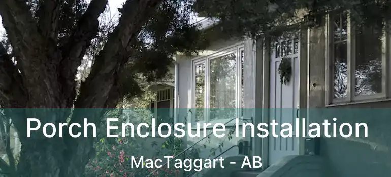  Porch Enclosure Installation MacTaggart - AB