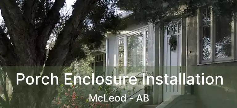  Porch Enclosure Installation McLeod - AB