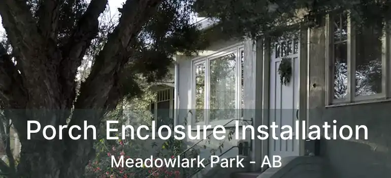  Porch Enclosure Installation Meadowlark Park - AB