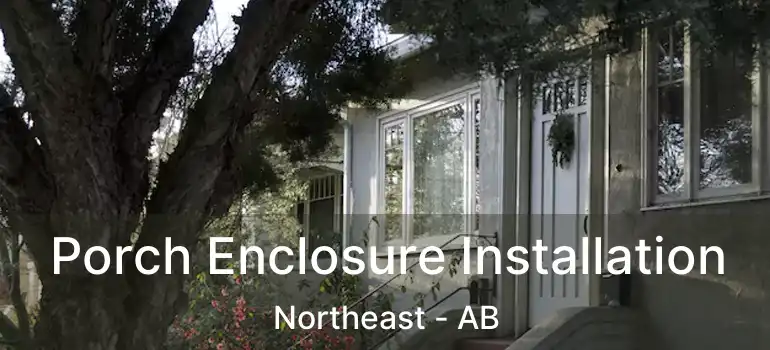  Porch Enclosure Installation Northeast - AB
