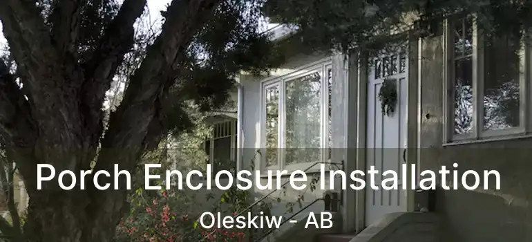  Porch Enclosure Installation Oleskiw - AB