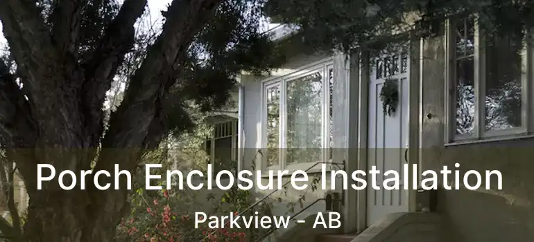  Porch Enclosure Installation Parkview - AB
