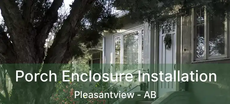  Porch Enclosure Installation Pleasantview - AB