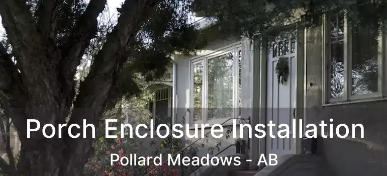  Porch Enclosure Installation Pollard Meadows - AB