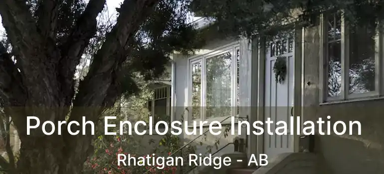  Porch Enclosure Installation Rhatigan Ridge - AB