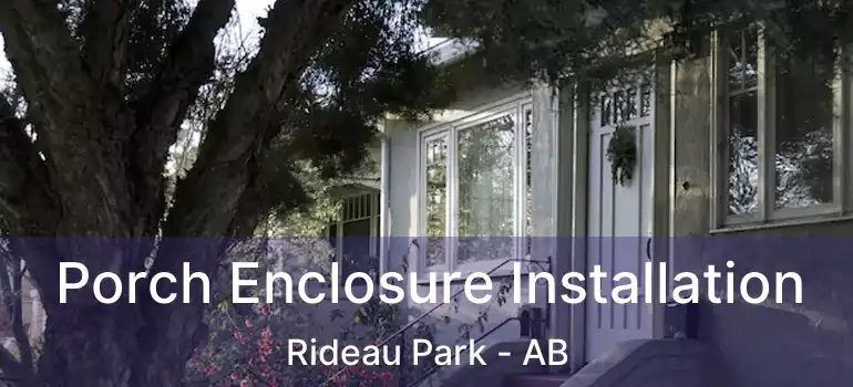  Porch Enclosure Installation Rideau Park - AB