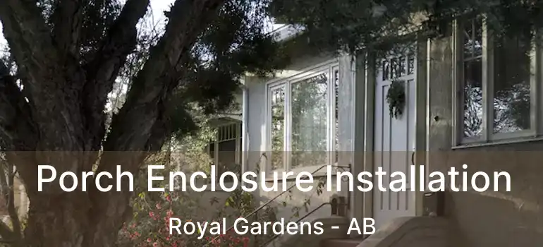  Porch Enclosure Installation Royal Gardens - AB
