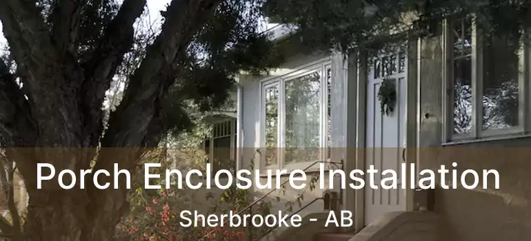  Porch Enclosure Installation Sherbrooke - AB