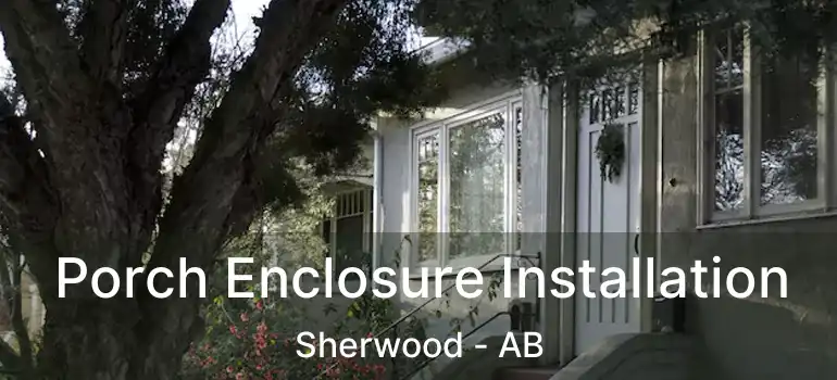  Porch Enclosure Installation Sherwood - AB