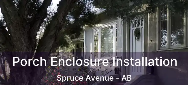  Porch Enclosure Installation Spruce Avenue - AB