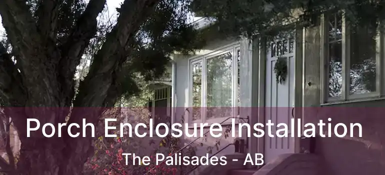 Porch Enclosure Installation The Palisades - AB