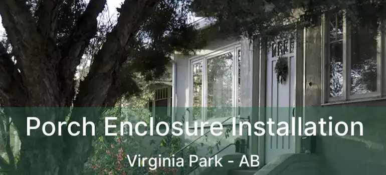  Porch Enclosure Installation Virginia Park - AB