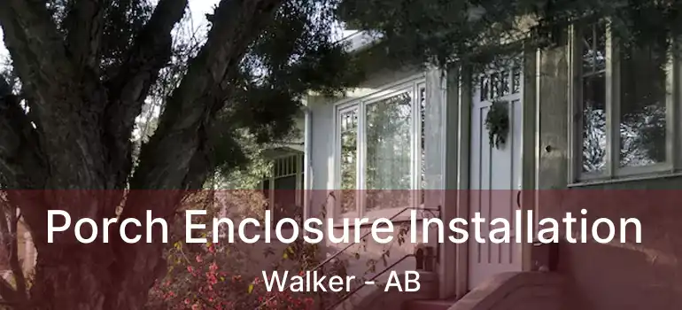  Porch Enclosure Installation Walker - AB