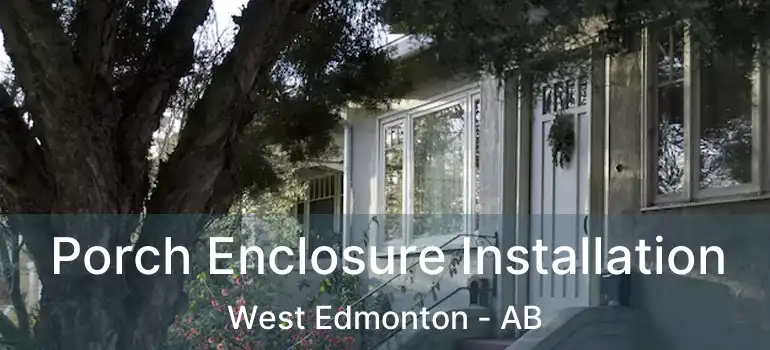  Porch Enclosure Installation West Edmonton - AB