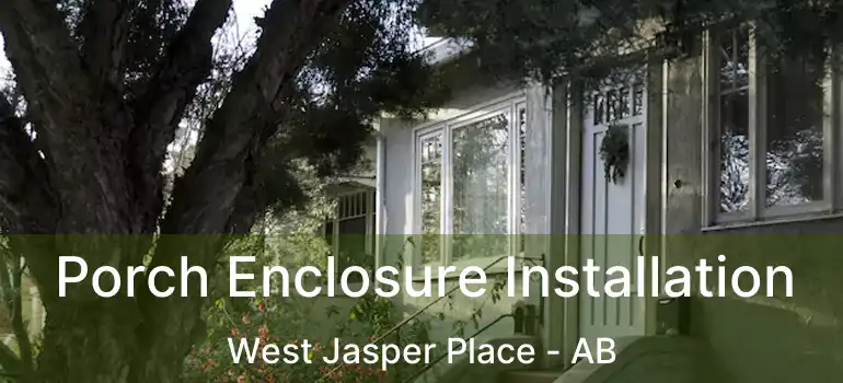  Porch Enclosure Installation West Jasper Place - AB