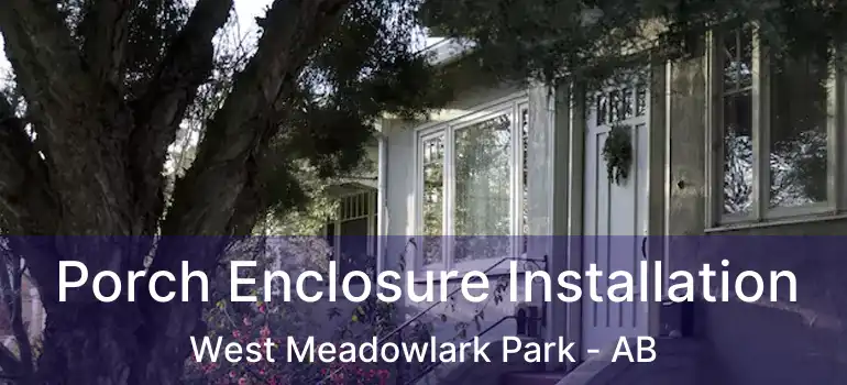  Porch Enclosure Installation West Meadowlark Park - AB