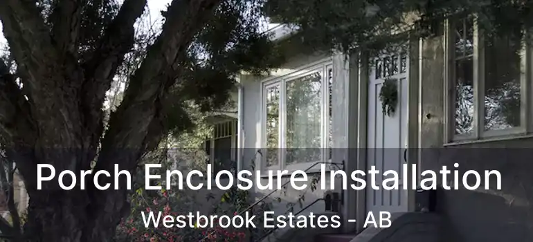 Porch Enclosure Installation Westbrook Estates - AB