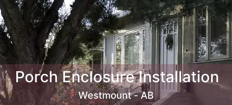 Porch Enclosure Installation Westmount - AB