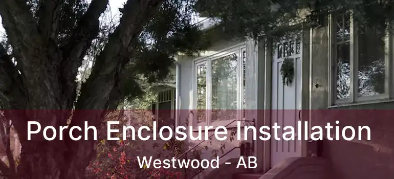  Porch Enclosure Installation Westwood - AB