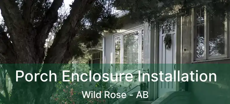  Porch Enclosure Installation Wild Rose - AB