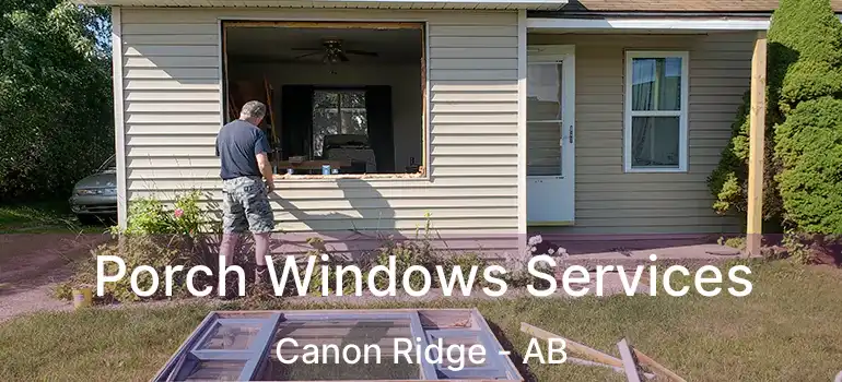  Porch Windows Services Canon Ridge - AB