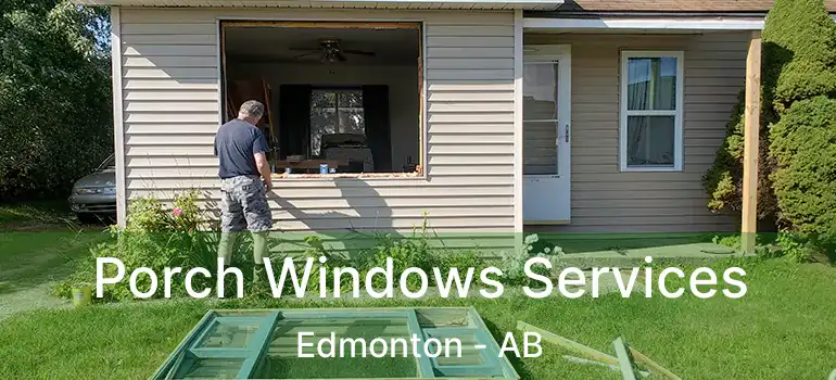  Porch Windows Services Edmonton - AB