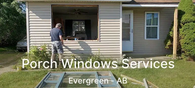  Porch Windows Services Evergreen - AB
