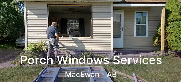  Porch Windows Services MacEwan - AB