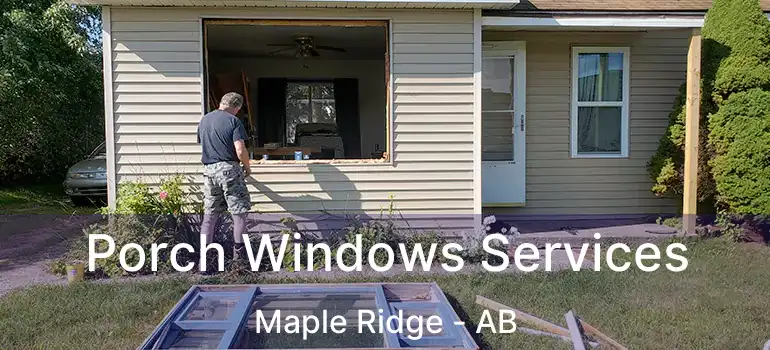  Porch Windows Services Maple Ridge - AB