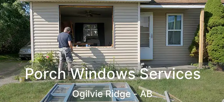 Porch Windows Services Ogilvie Ridge - AB