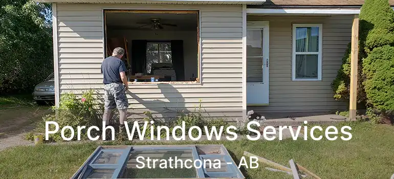  Porch Windows Services Strathcona - AB