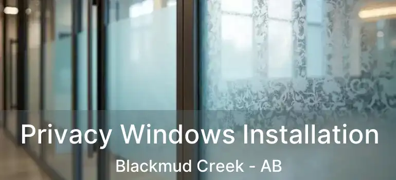  Privacy Windows Installation Blackmud Creek - AB