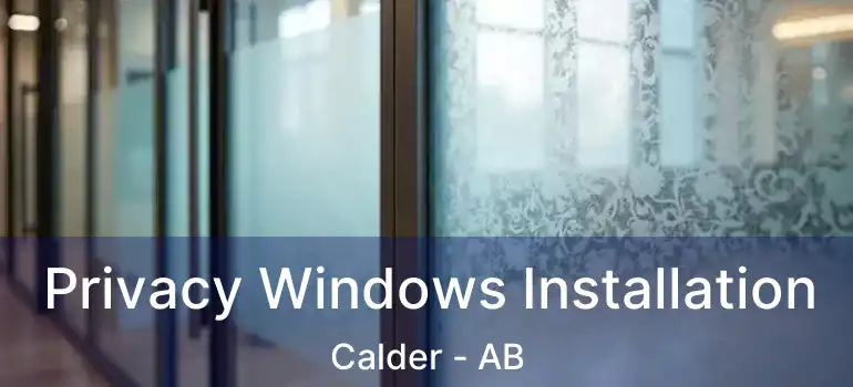  Privacy Windows Installation Calder - AB
