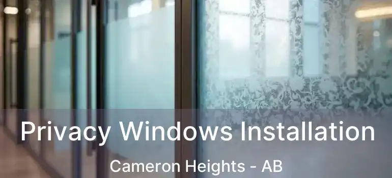  Privacy Windows Installation Cameron Heights - AB