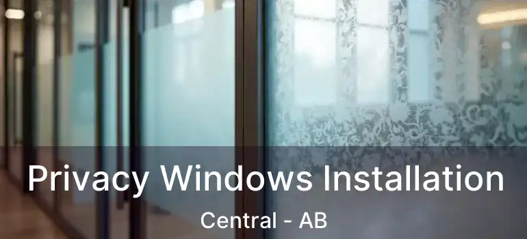  Privacy Windows Installation Central - AB