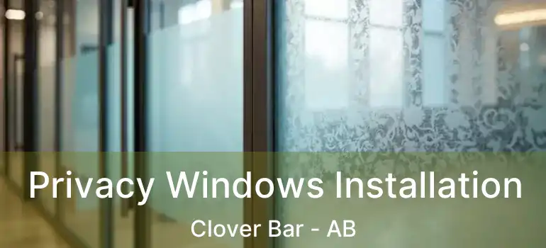  Privacy Windows Installation Clover Bar - AB