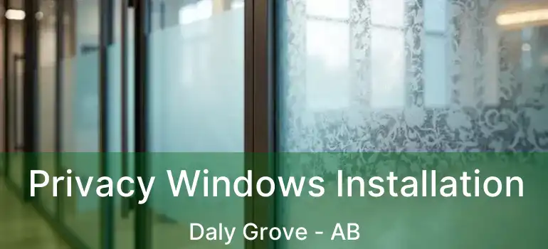  Privacy Windows Installation Daly Grove - AB