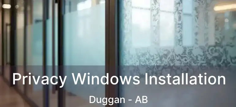  Privacy Windows Installation Duggan - AB