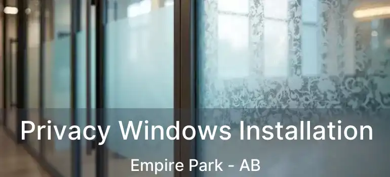  Privacy Windows Installation Empire Park - AB
