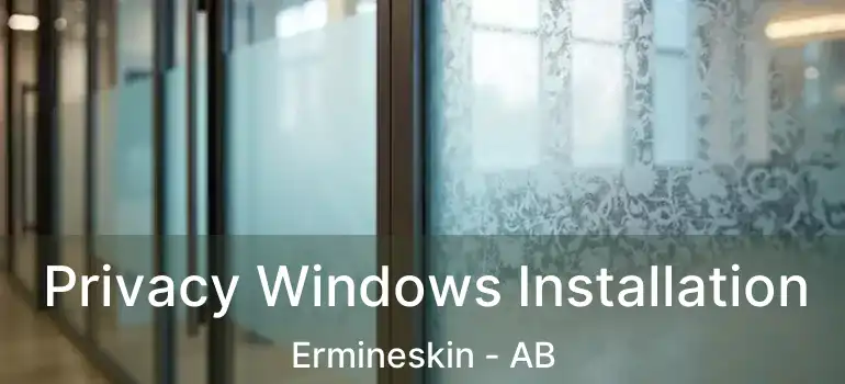  Privacy Windows Installation Ermineskin - AB
